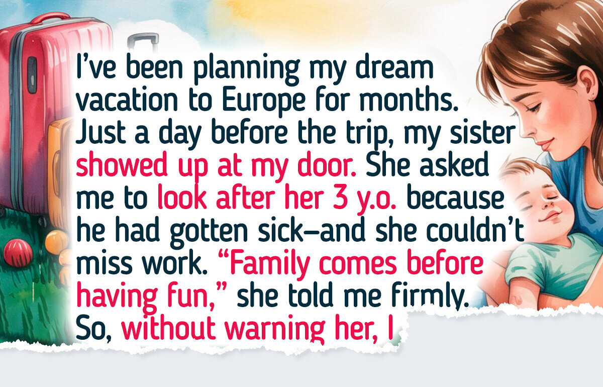 I Won’t Give Up My Vacation Just Because My Sister Chose to Be a Single Mom