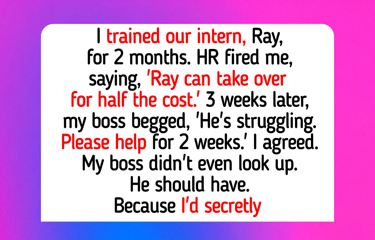 I Trained My Replacement and Got Fired, Now My Boss Is Begging for Me to Return