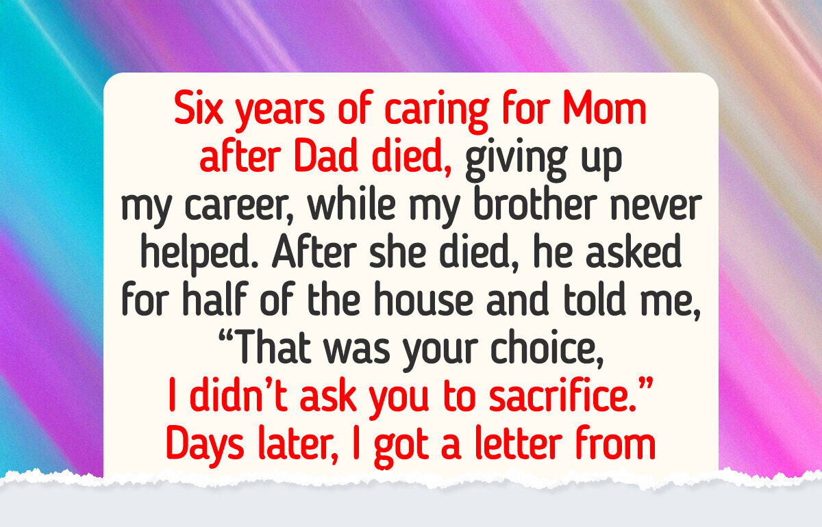 My Brother Wants Half of Our Parents’ House, but I Was the One Who Cared for Them