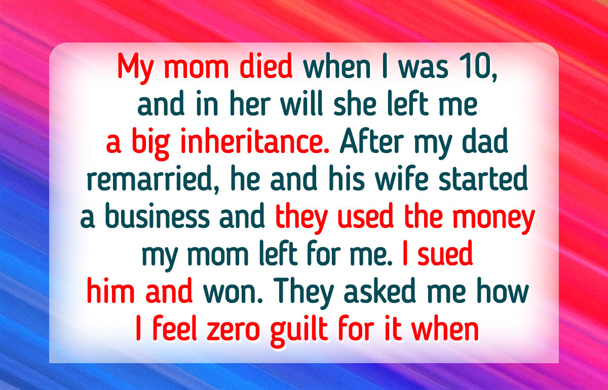 I Sued My Dad When He Used My Inheritance to Start a Business With His New Wife I Sued My Dad When He Used My Inheritance to Start a Business With His New Wife
