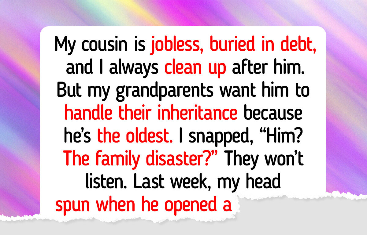 I Refuse to Let My Cousin Handle the Family Inheritance Just Because He’s the Oldest I Refuse to Let My Cousin Handle the Family Inheritance Just Because He’s the Oldest