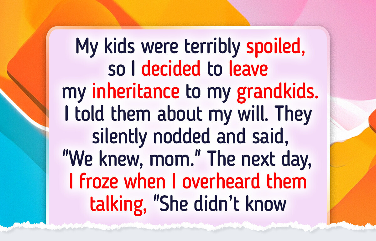 I Refused to Give My Inheritance to My Kids—They Plotted Against Me I Refused to Give My Inheritance to My Kids—They Plotted Against Me