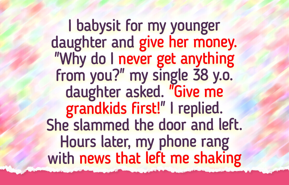 I Refuse to Support My Daughter Financially Unless She Becomes a Mom I Refuse to Support My Daughter Financially Unless She Becomes a Mom