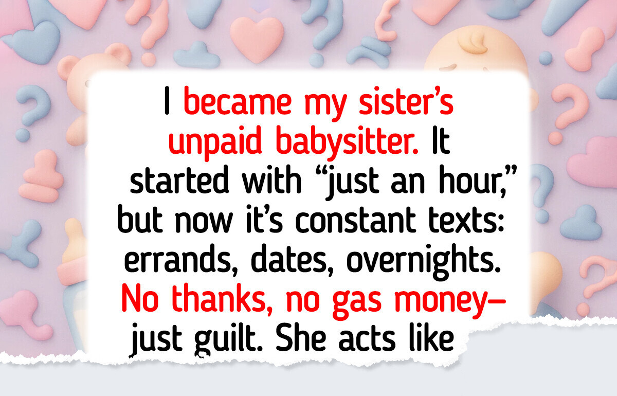 I Refuse to Sacrifice My Time Just to Babysit So My Sister Can Go to a Party