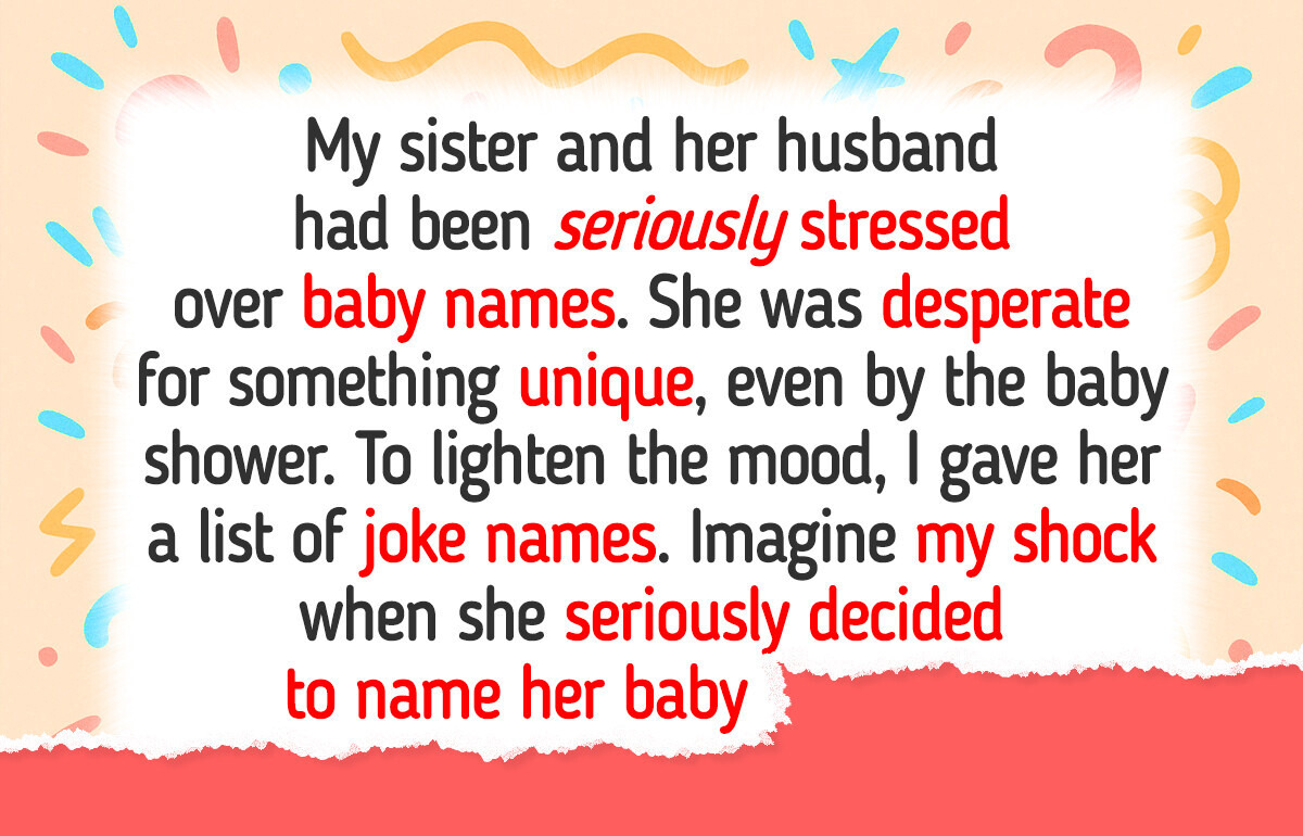 I Found Out How My Sister Named Her Baby and I Can’t Recover From Shock