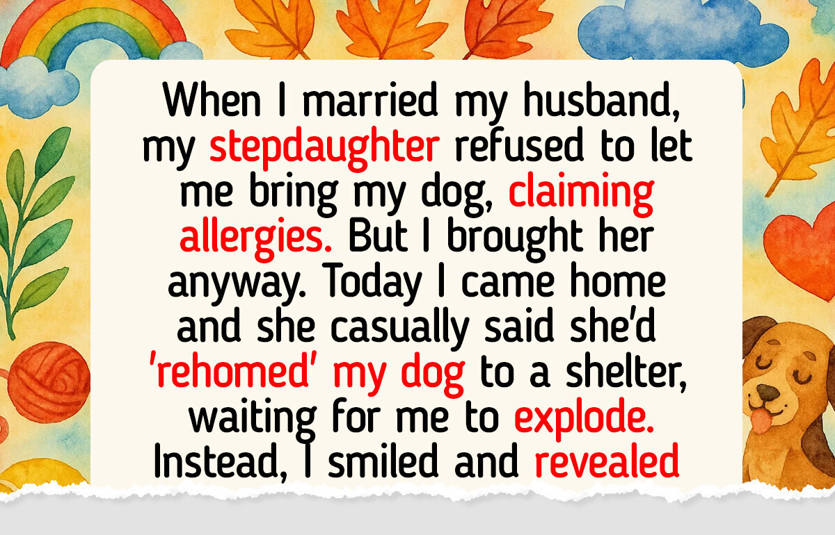 My Stepdaughter Kicked My Dog Out—Now She Calls Me Heartless