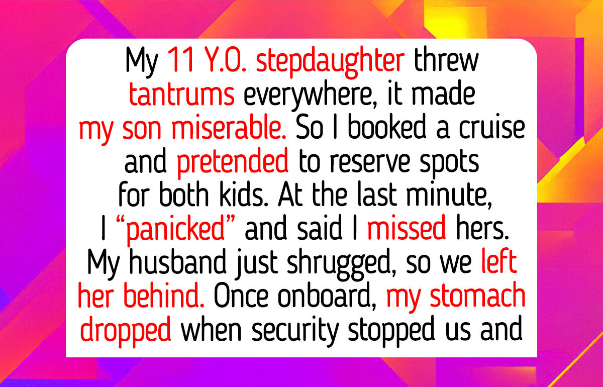 I Excluded My Stepdaughter From Our Cruise Trip, My Son Matters More to Me