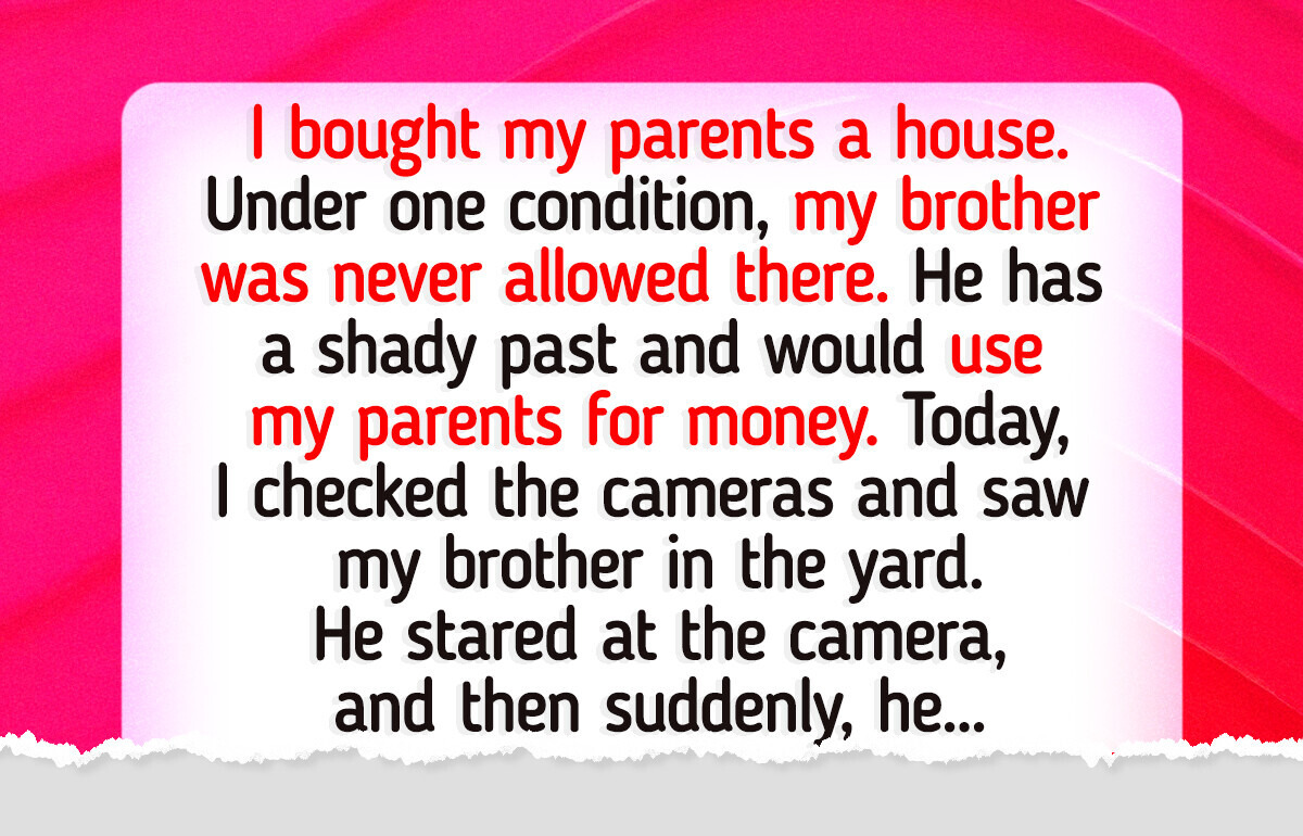 I Refused to Let My Brother Live in the House I Bought for Our Mom I Refused to Let My Brother Live in the House I Bought for Our Mom