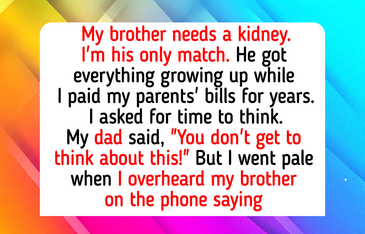 I Refuse to Donate My Kidney to the Brother My Parents Always Chose Over Me