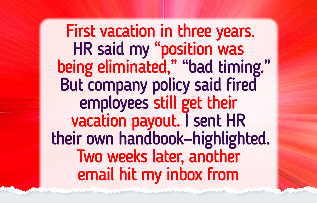 HR Fired Me Before My Vacation — I Used Their Policy Against Them HR Fired Me Before My Vacation — I Used Their Policy Against Them