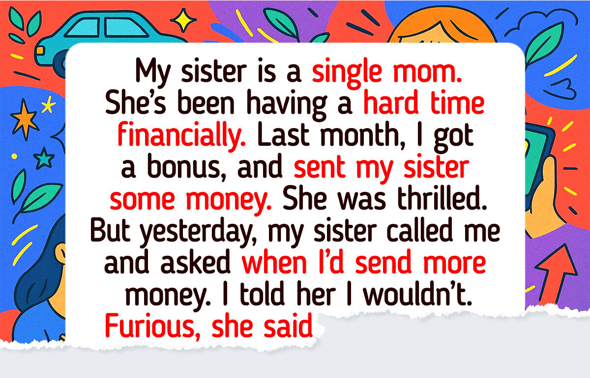 I Refuse to Support My Sister’s Kids Every Month, It’s Not My Job to Provide for Them I Refuse to Support My Sister’s Kids Every Month, It’s Not My Job to Provide for Them