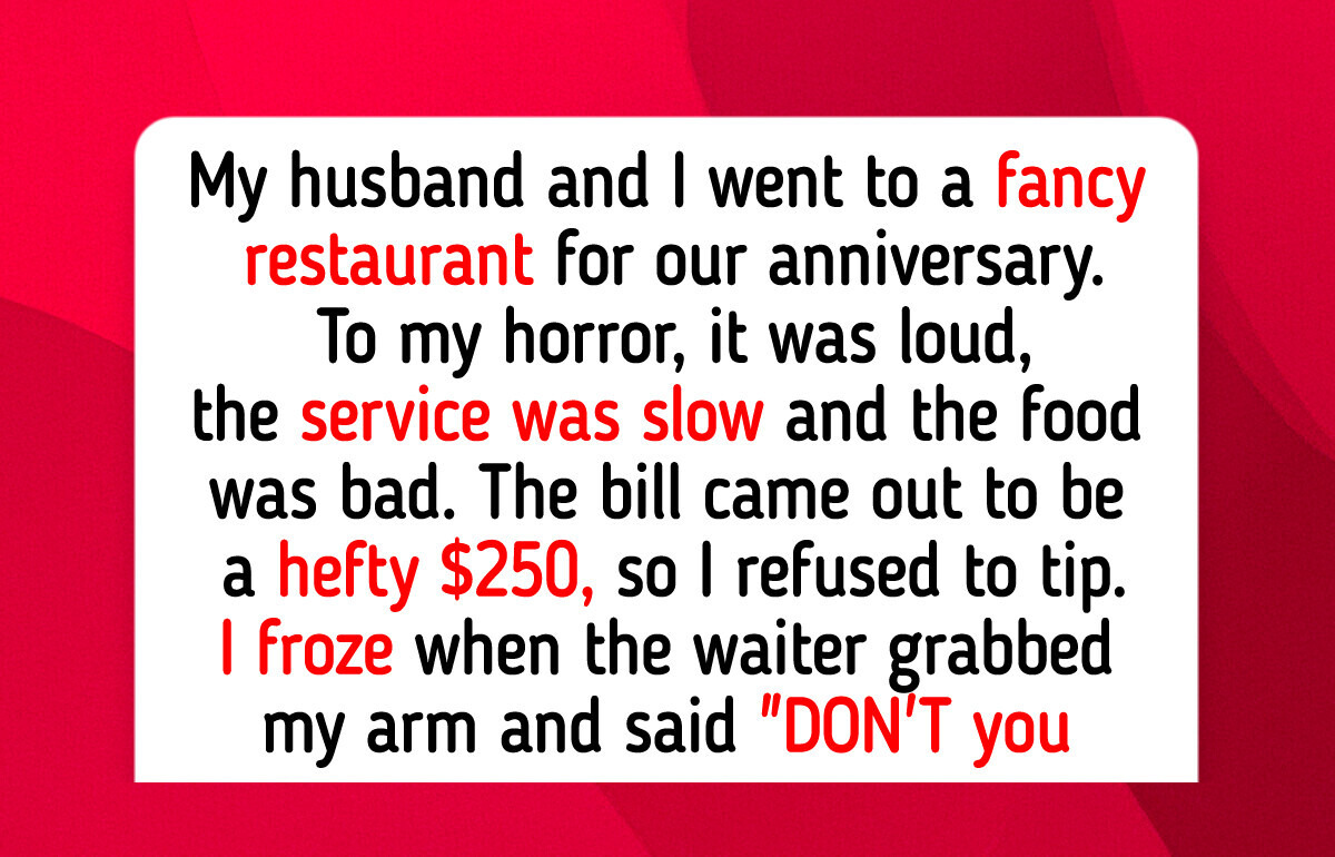 I Refused to Tip After a $250 Dinner Because the Waiter Didn’t Deserve It I Refused to Tip After a $250 Dinner Because the Waiter Didn’t Deserve It