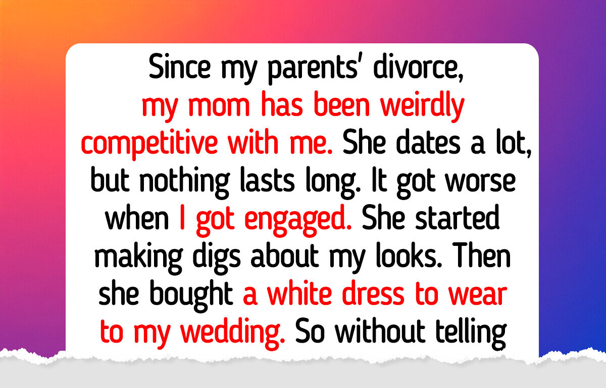 My Mom Tried to Wear White to My Wedding—She Picked the Wrong Bride My Mom Tried to Wear White to My Wedding—She Picked the Wrong Bride