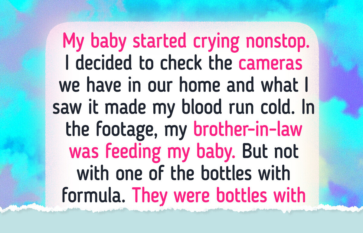 I Checked Our Security Footage And I Don’t Want My Brother-In-Law Near My Baby Anymore