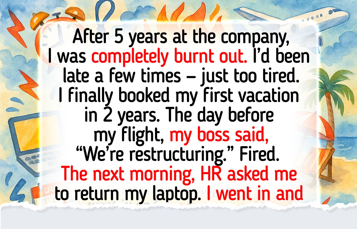 I Got Fired the Day Before My Vacation—And HR’s Policy Was Their Biggest Mistake