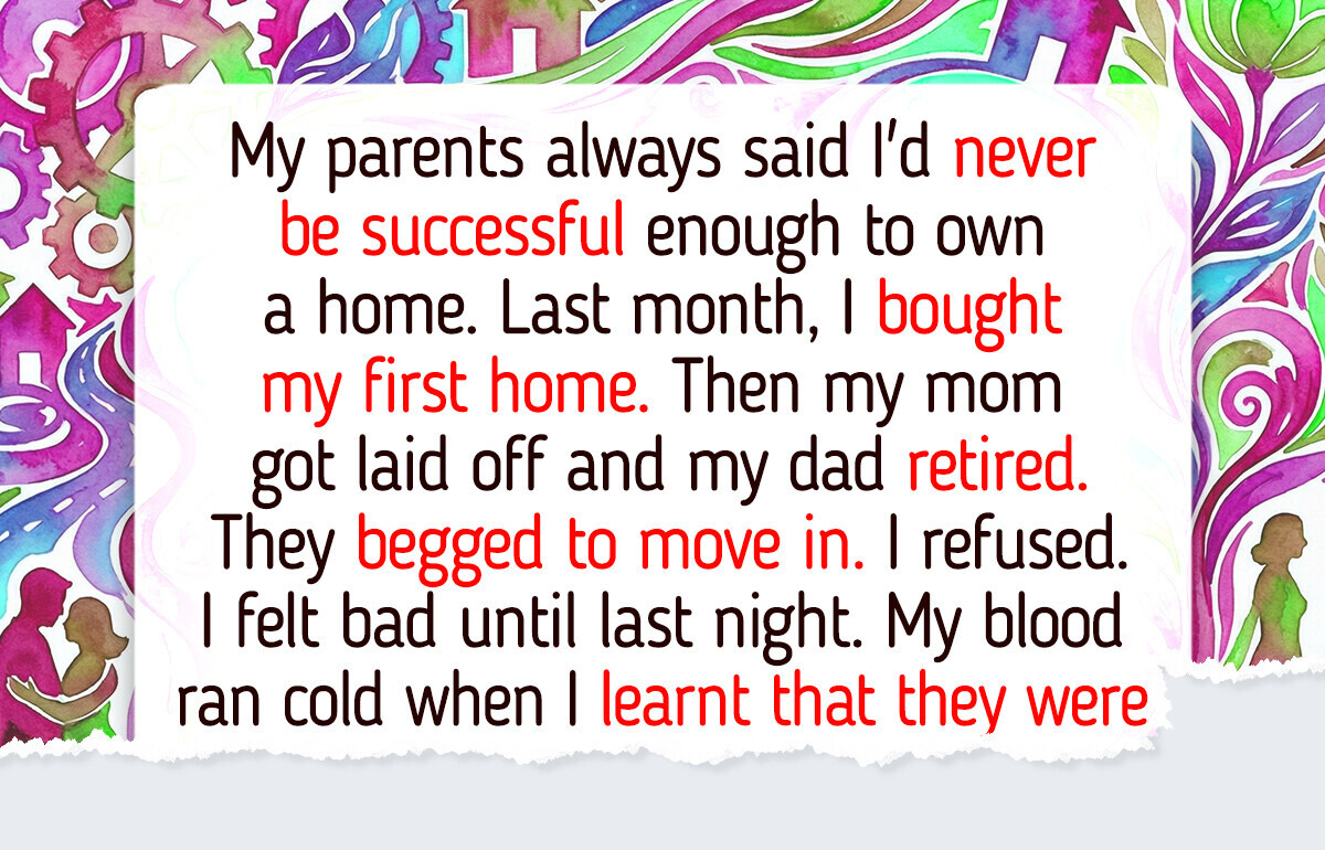 My Parents Told Me I’d Never Own a Home, Now They Want to Move In