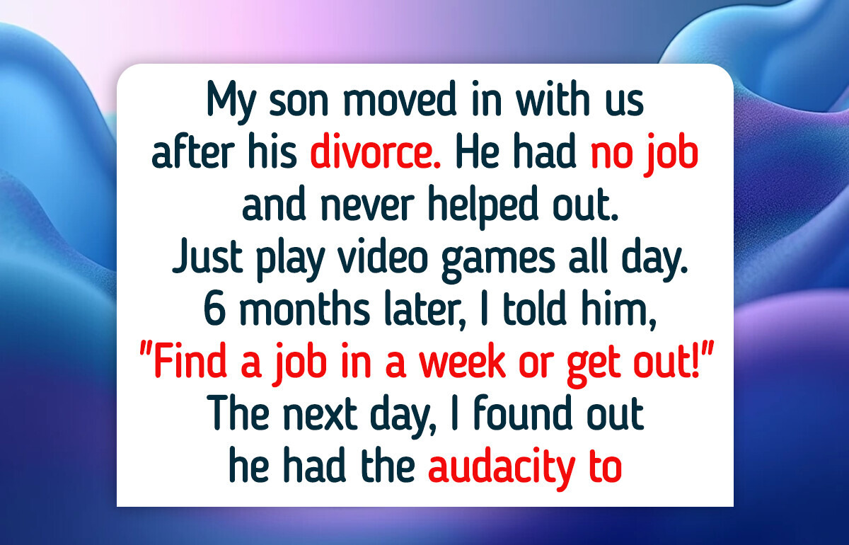 I Gave My 32-Year-Old Unemployed Son 1 Week to Find a Job—My Husband Is Furious