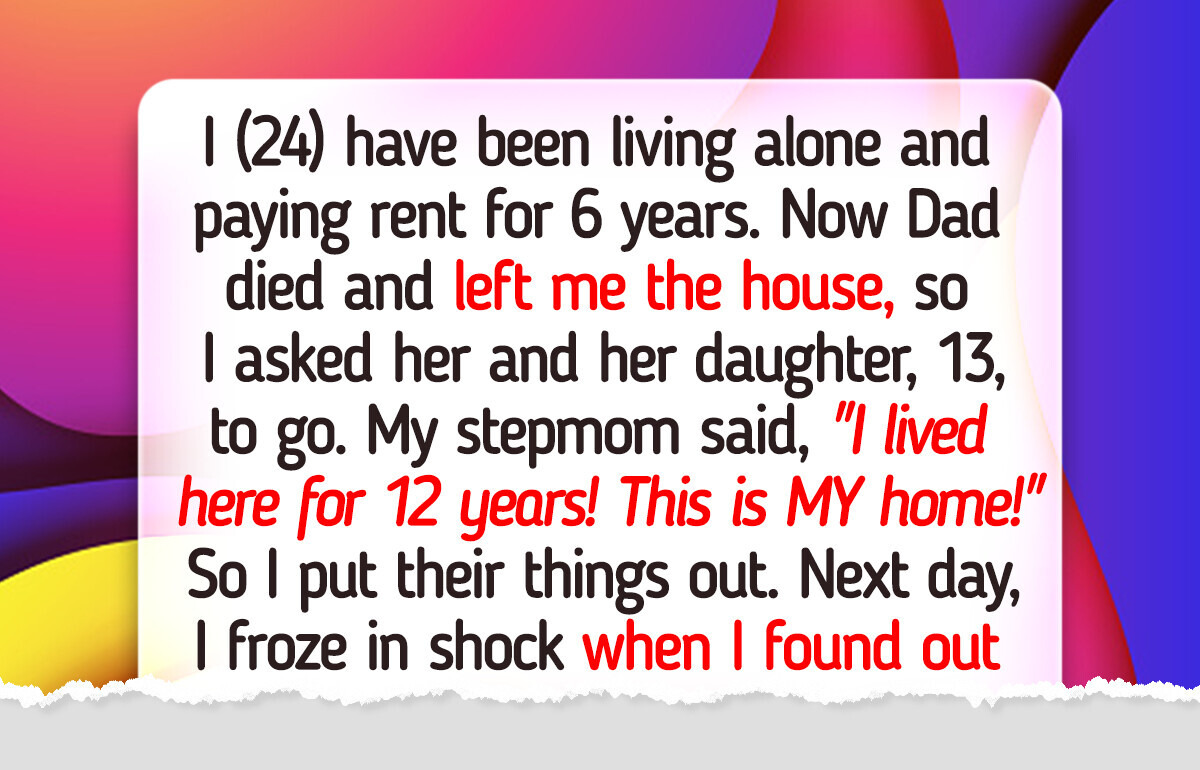 I Refused to Keep My Stepmom in My Late Dad’s House—I’m Not a Charity I Refused to Keep My Stepmom in My Late Dad’s House—I’m Not a Charity