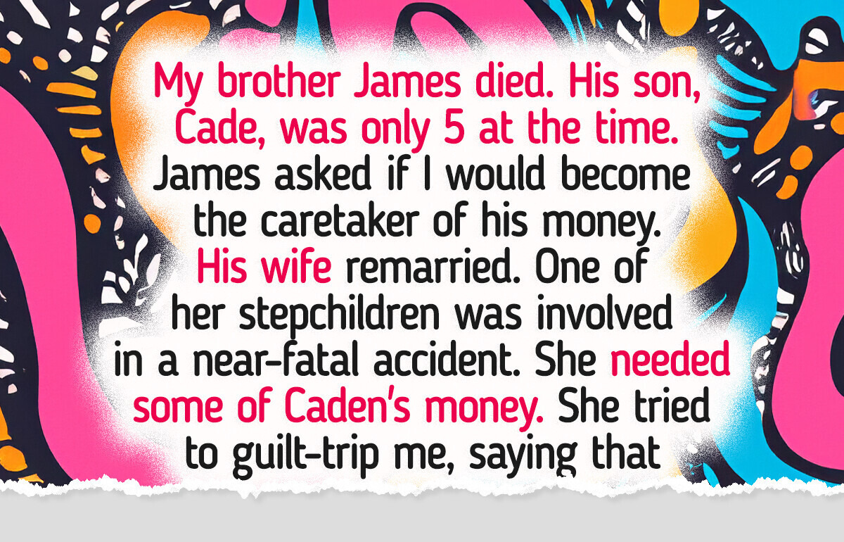 My Brother Made Me Guardian of His Son’s Money, I Refuse to Give Any of It to His Widow My Brother Made Me Guardian of His Son’s Money, I Refuse to Give Any of It to His Widow