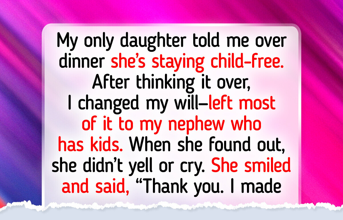 I Changed My Will After My Daughter Said She Is Child-Free—She’ll Get Nothing From My Legacy