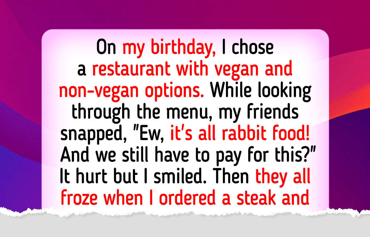 My Friends Thought I’d Pay for Everyone Because I’m Vegan — I Refused, and They Got Exactly What They Deserved