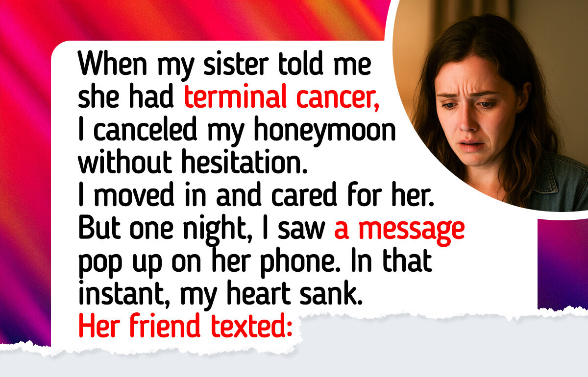 I Cancelled My Honeymoon to Help My Sick Sister—Only to Discover Her Secret I Cancelled My Honeymoon to Help My Sick Sister—Only to Discover Her Secret