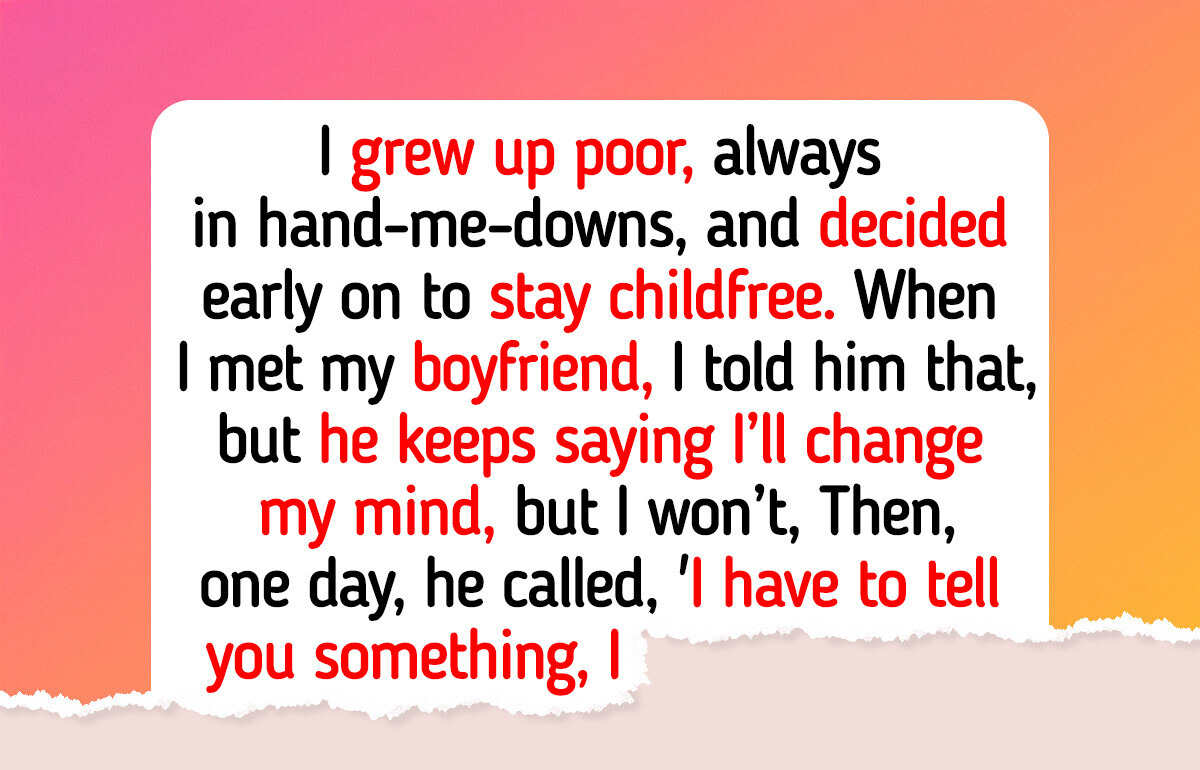 My Boyfriend Forces Me to Have Kids, but I Refuse to Give Up My Childfree Life My Boyfriend Forces Me to Have Kids, but I Refuse to Give Up My Childfree Life