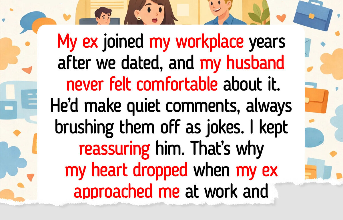 My Husband Wants Me to Quit My Job Because I Work With My Ex, I Refuse