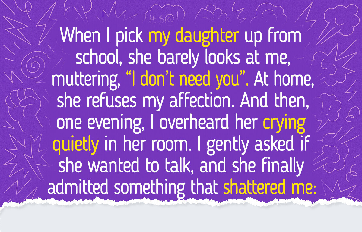 My Daughter Started to Give Me Cold Shoulder—The Real Reason Broke Me My Daughter Started to Give Me Cold Shoulder—The Real Reason Broke Me