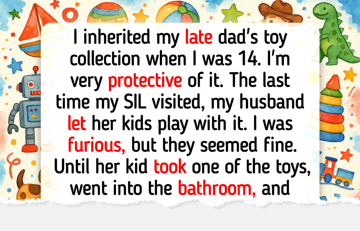 I Refused to Share My Toy Collection With My SIL’s Kids—Now I’m the Villain