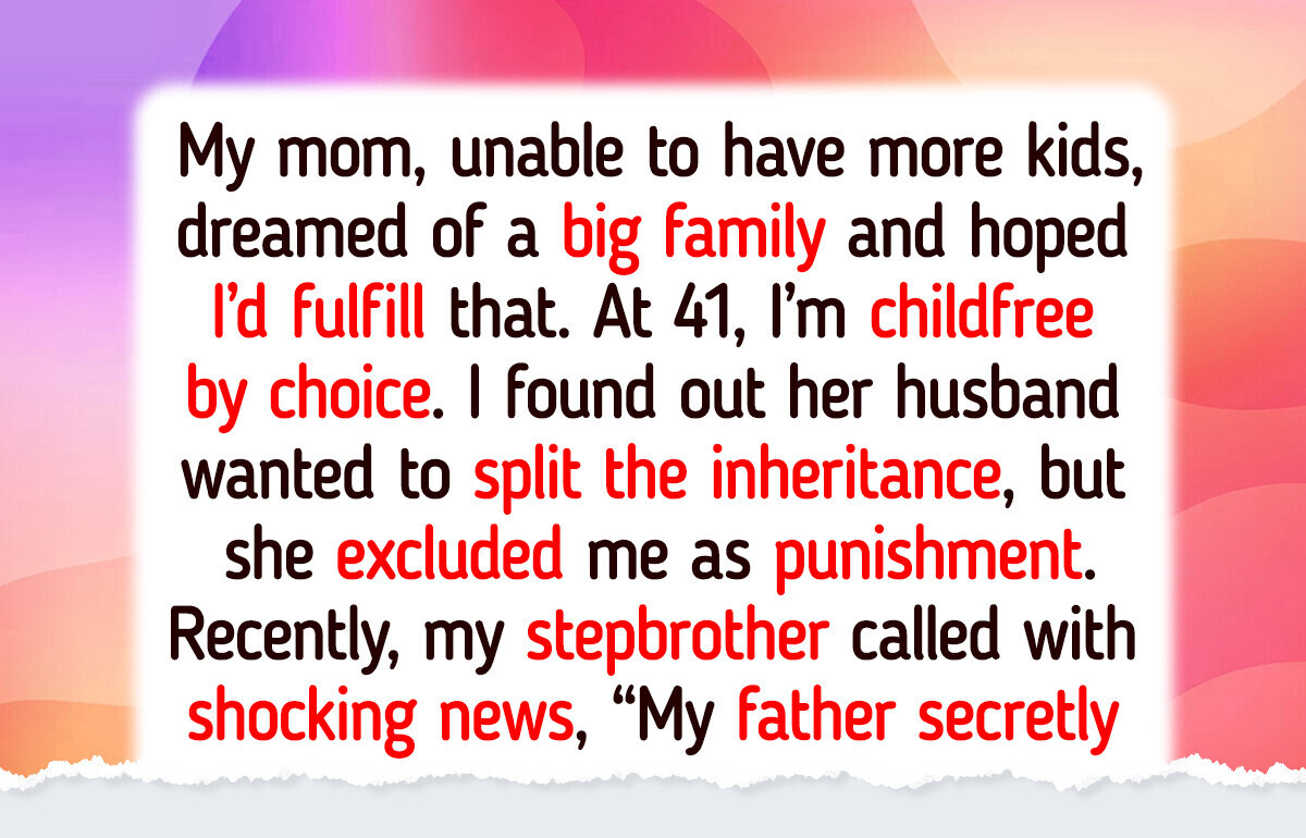 I’m Childfree, So My Mom Gave Everything to Her Stepson I’m Childfree, So My Mom Gave Everything to Her Stepson