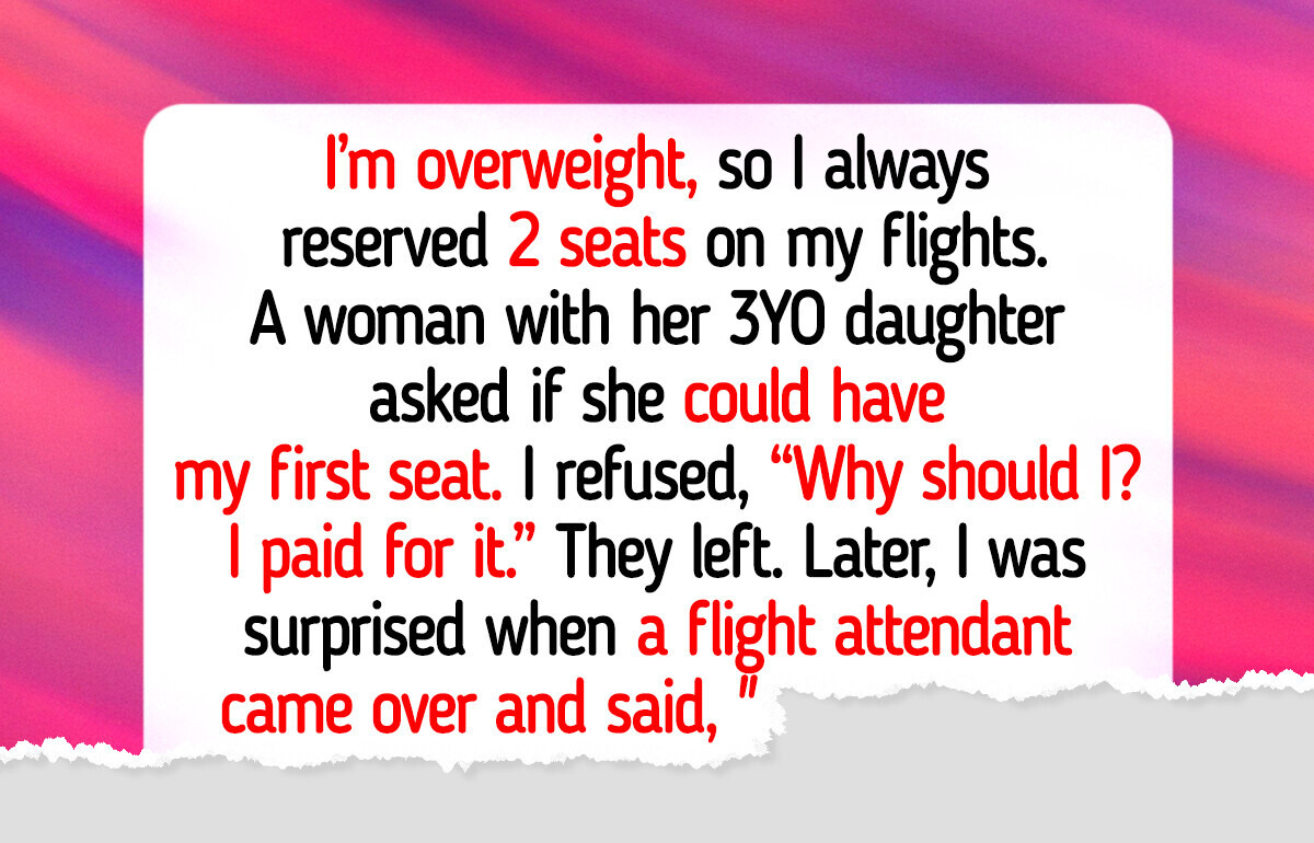 I Refused to Give Up My Extra Plane Seat to a Kid — Things Escalated Quickly I Refused to Give Up My Extra Plane Seat to a Kid — Things Escalated Quickly
