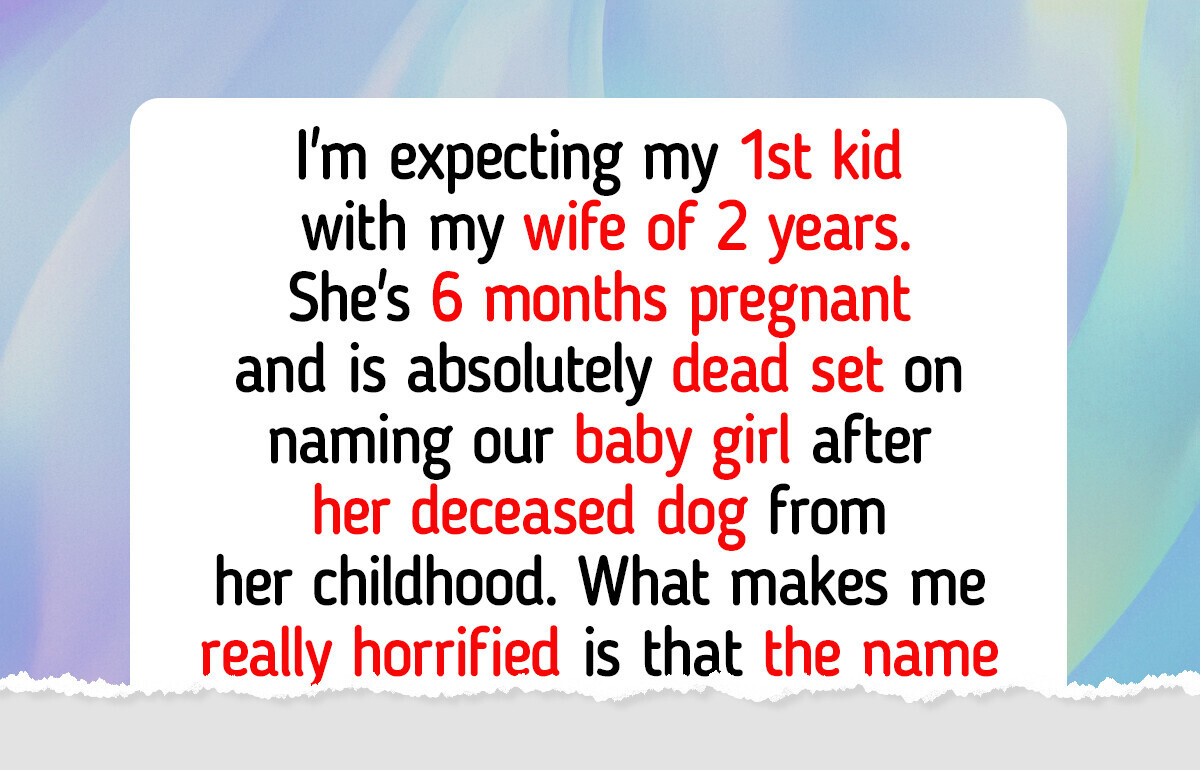 I Refuse to Let My Wife Name Our Baby After Her Deceased Dog I Refuse to Let My Wife Name Our Baby After Her Deceased Dog