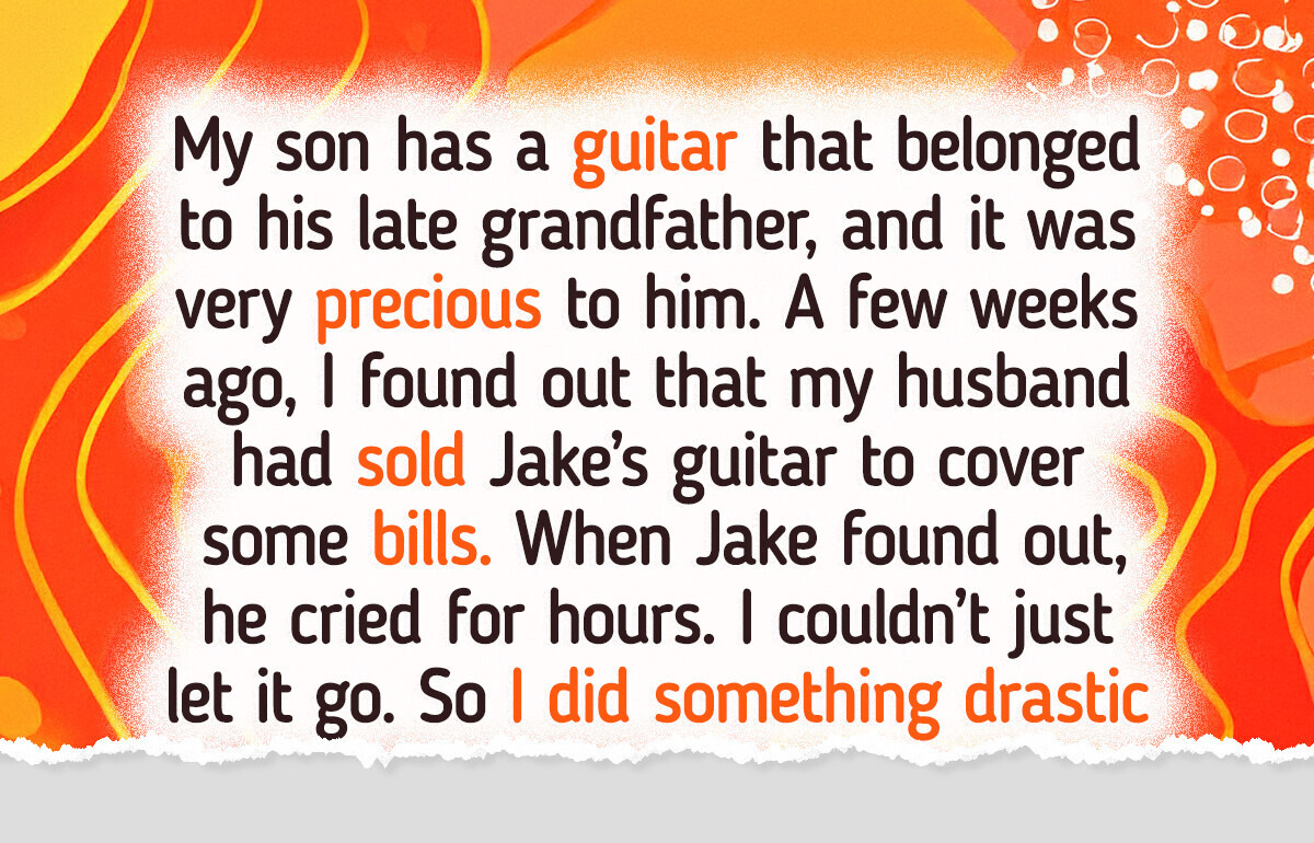 My Husband Sold Our Son’s Guitar Without Asking, but I Got My Revenge