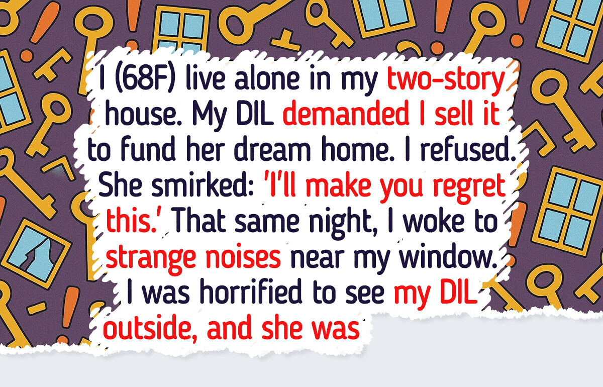 I Refuse to Sell My Family Home So My DIL Can Buy Her Dream House I Refuse to Sell My Family Home So My DIL Can Buy Her Dream House