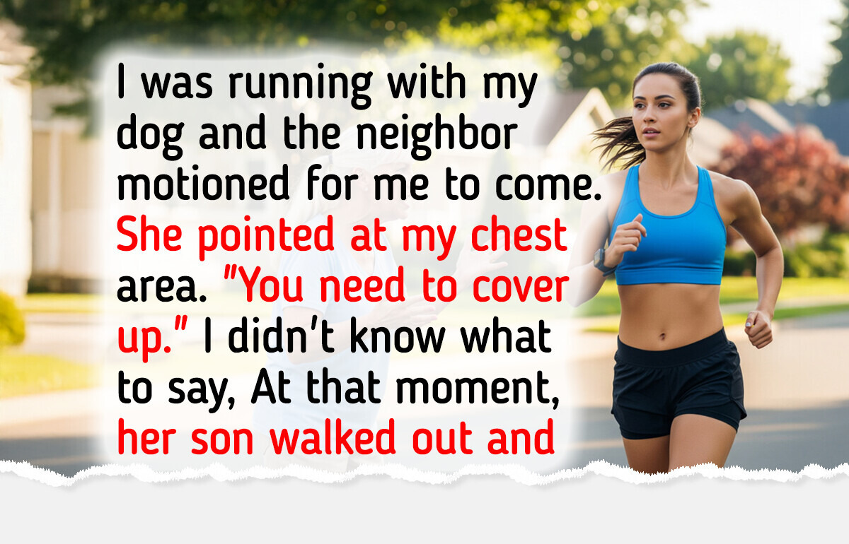 My Neighbor Asked Me to Stop Running Because Her Son Stares at Me