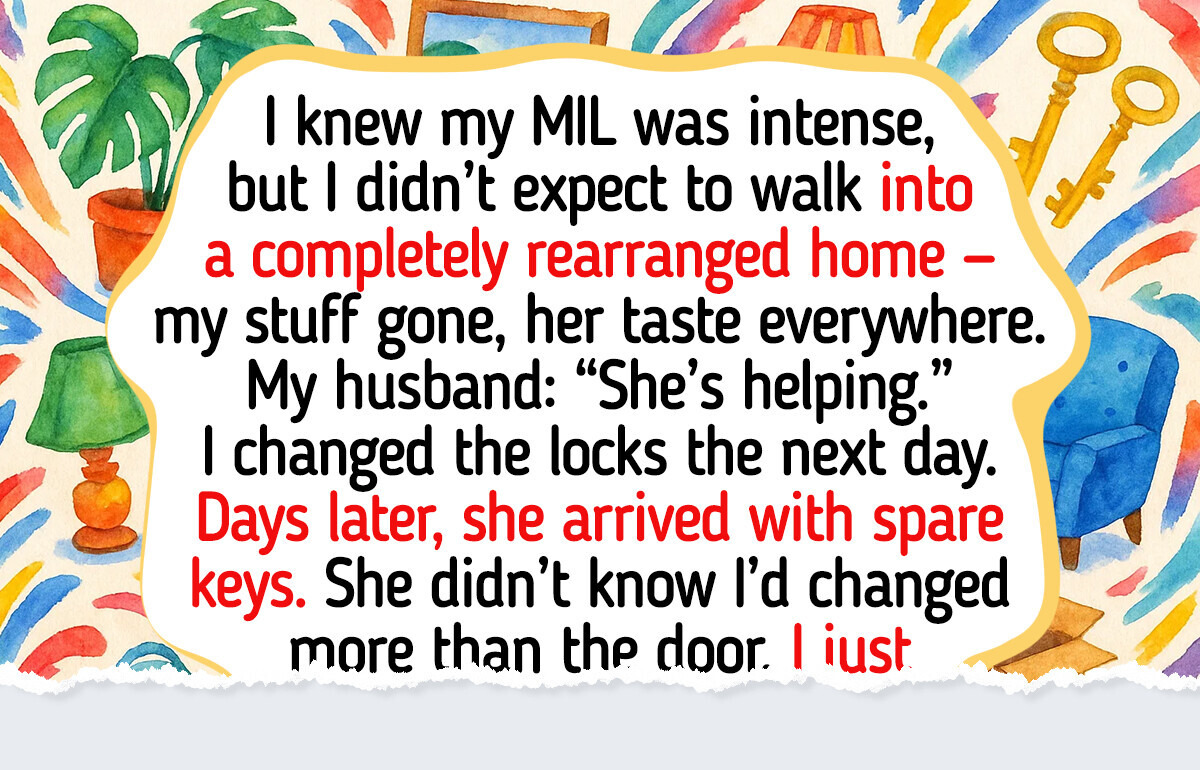 My MIL Rearranged My House While I Was at Work—So I Made My Own Move My MIL Rearranged My House While I Was at Work—So I Made My Own Move