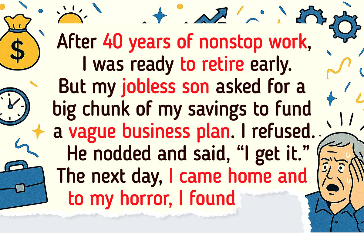 I Refused to Let My Unemployed Son Use My Retirement Savings I Refused to Let My Unemployed Son Use My Retirement Savings