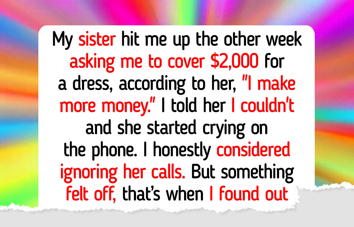 My Sister Demanded I Pay for Her Wedding Dress Because I “Make More Money”