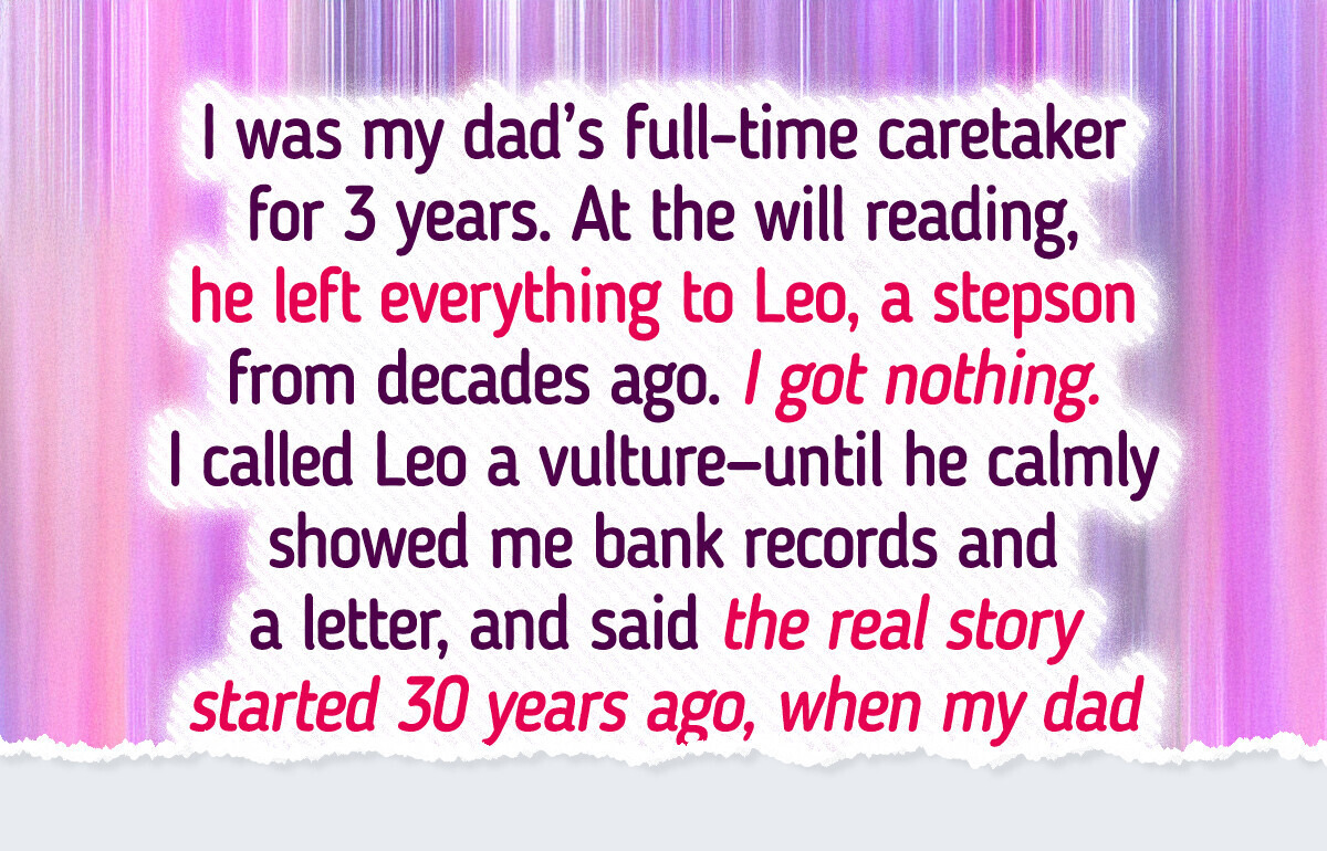 My Dad Left His Inheritance to a Stepson He Barely Knew for One Reason That Still Hurts My Dad Left His Inheritance to a Stepson He Barely Knew for One Reason That Still Hurts