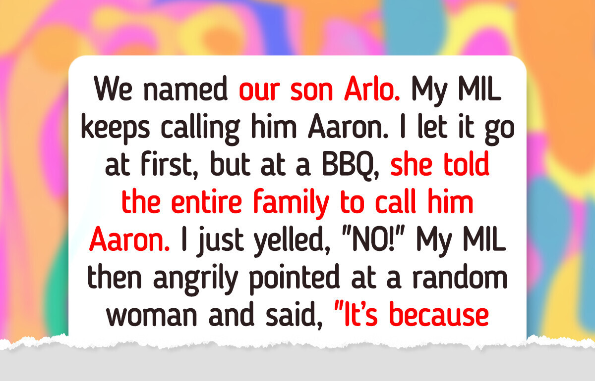 My MIL Keeps Calling My Baby by the Wrong Name on Purpose—I’m Not Taking It Anymore My MIL Keeps Calling My Baby by the Wrong Name on Purpose—I’m Not Taking It Anymore