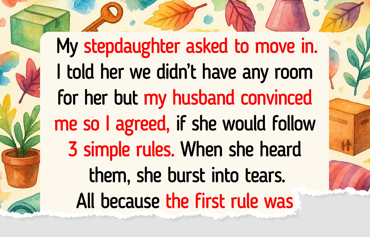 My Stepdaughter Can Live With Me, but Only If She Follows My Rules My Stepdaughter Can Live With Me, but Only If She Follows My Rules
