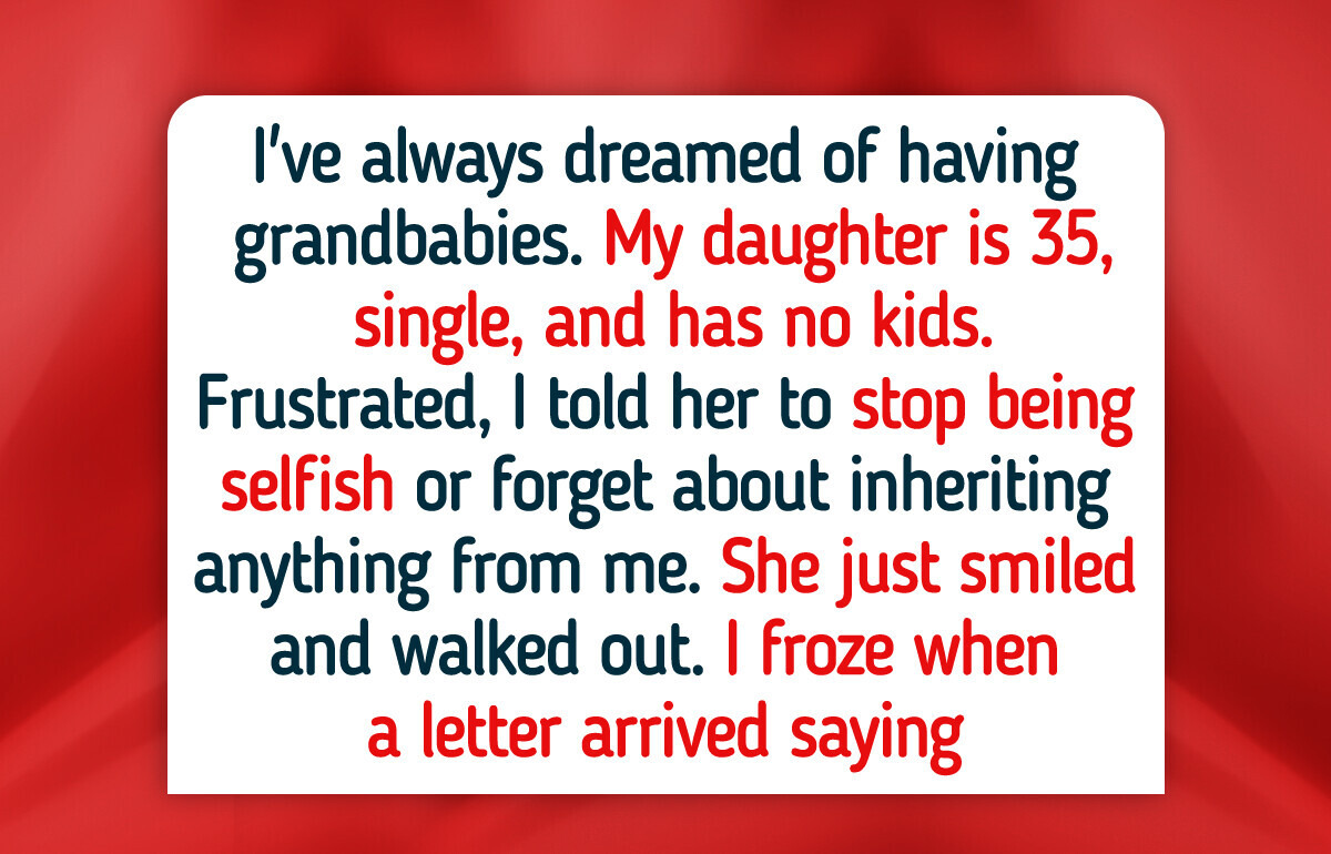 I Kicked My Childfree Daughter Out of My Inheritance I Kicked My Childfree Daughter Out of My Inheritance