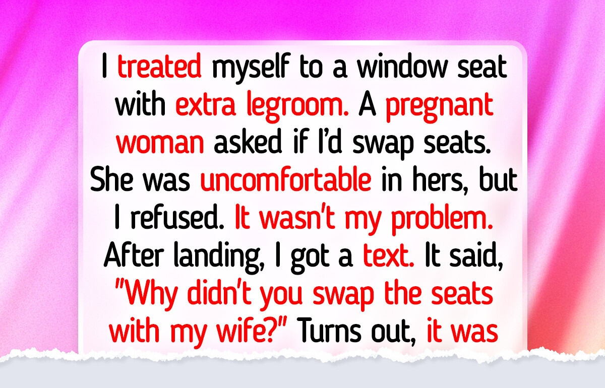 I Refused to Swap Seats With a Pregnant Passenger on a Plane, It Backfired I Refused to Swap Seats With a Pregnant Passenger on a Plane, It Backfired