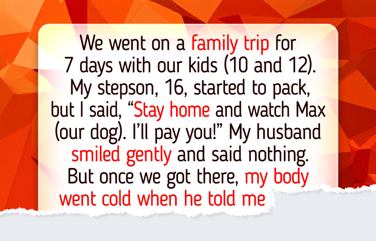 I Excluded My Stepson From Our Trip — My Husband Made Me Regret It I Excluded My Stepson From Our Trip — My Husband Made Me Regret It