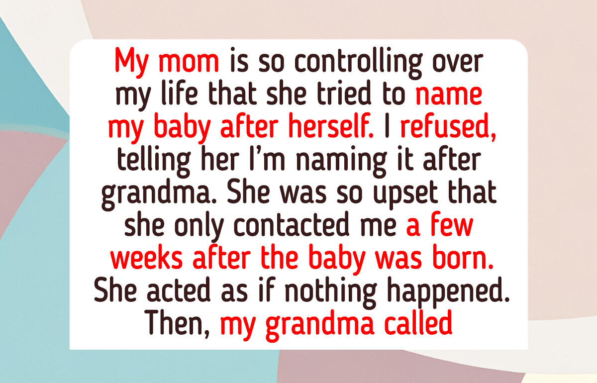 My Mom Tried to Force Me to Name My Baby After Her, the Truth Still Haunts Me My Mom Tried to Force Me to Name My Baby After Her, the Truth Still Haunts Me