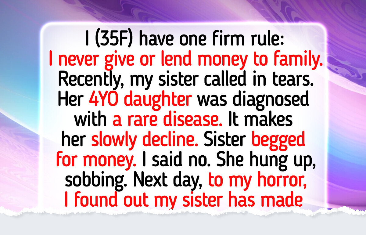 I Refused to Help My Sister Save Her Dying Kid, My Money Isn’t a Family Tradition I Refused to Help My Sister Save Her Dying Kid, My Money Isn’t a Family Tradition