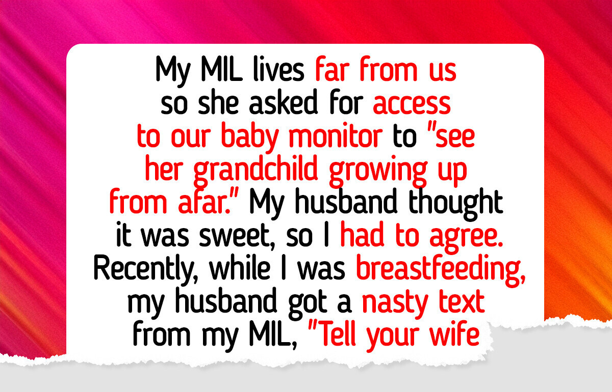 I Refuse to Let My MIL Watch Me and My Baby 24/7, Her Behavior Sickens Me I Refuse to Let My MIL Watch Me and My Baby 24/7, Her Behavior Sickens Me