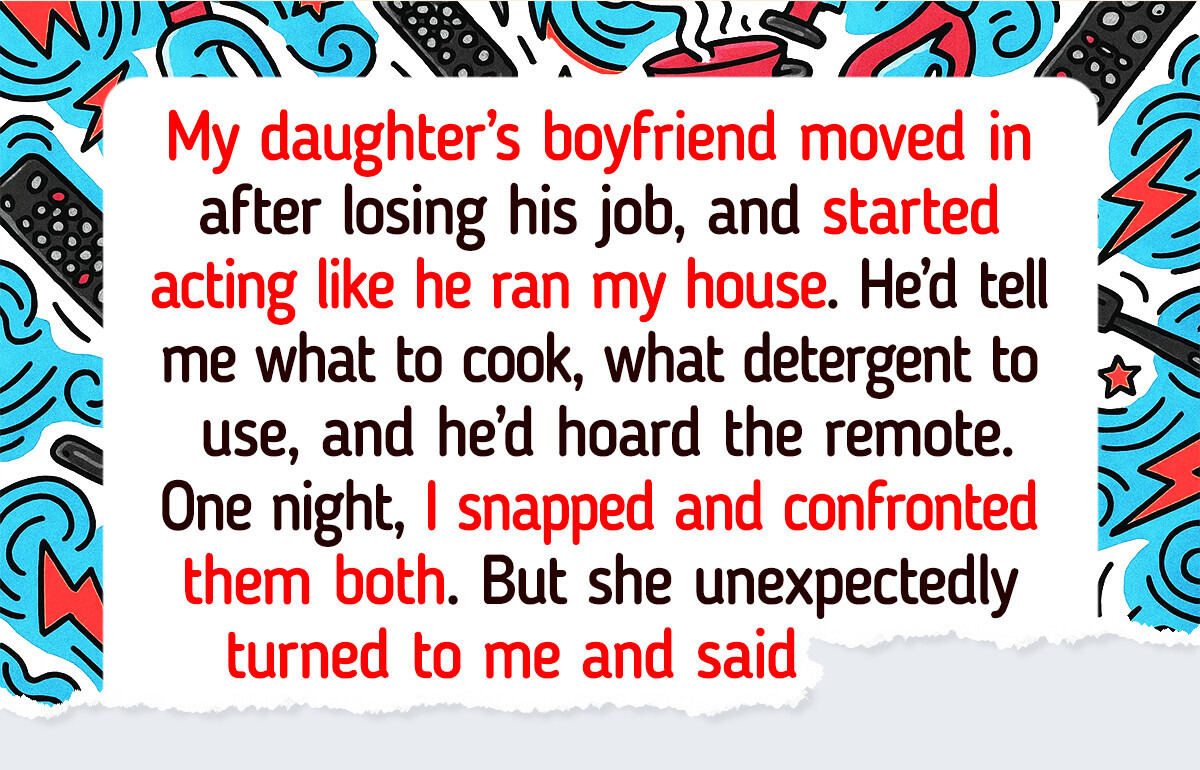 My Daughter’s Boyfriend Moved In and Took Over My Home—Her Reaction Broke Me My Daughter’s Boyfriend Moved In and Took Over My Home—Her Reaction Broke Me