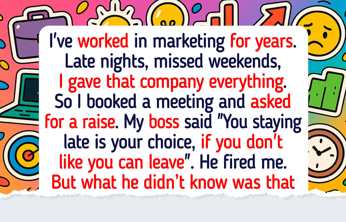 My Boss Fired Me Because I Asked for a Raise, So I Made Him Regret It